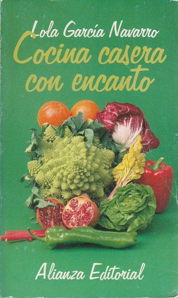 Cocina Casera Con Encanto Garcia Navarro Lola Navarro Garcia Lola 9788420608204 Amazon Com Books