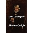 Latter-Day Pamphlets: Complete eight pamphlets, with original summaries (Neoreactionary Library)