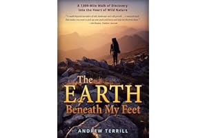 The Earth Beneath My Feet: A 7,000-Mile Walk of Discovery into the Heart of Wild Nature