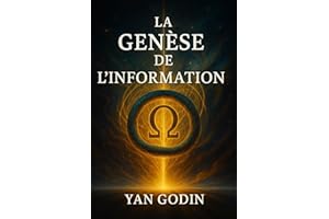 La Genèse Informationnelle de l’Existence: La réalité naît de l’imagination (French Edition)