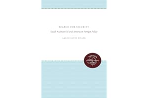 Search for Security: Saudi Arabian Oil and American Foreign Policy