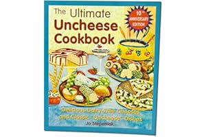 Ultimate Uncheese Cookbook: Delicious Dairy-Free Cheeses and Classic "Uncheese" Dishes