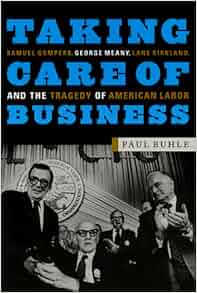 Taking Care Of Business Samuel Gompers George Meany