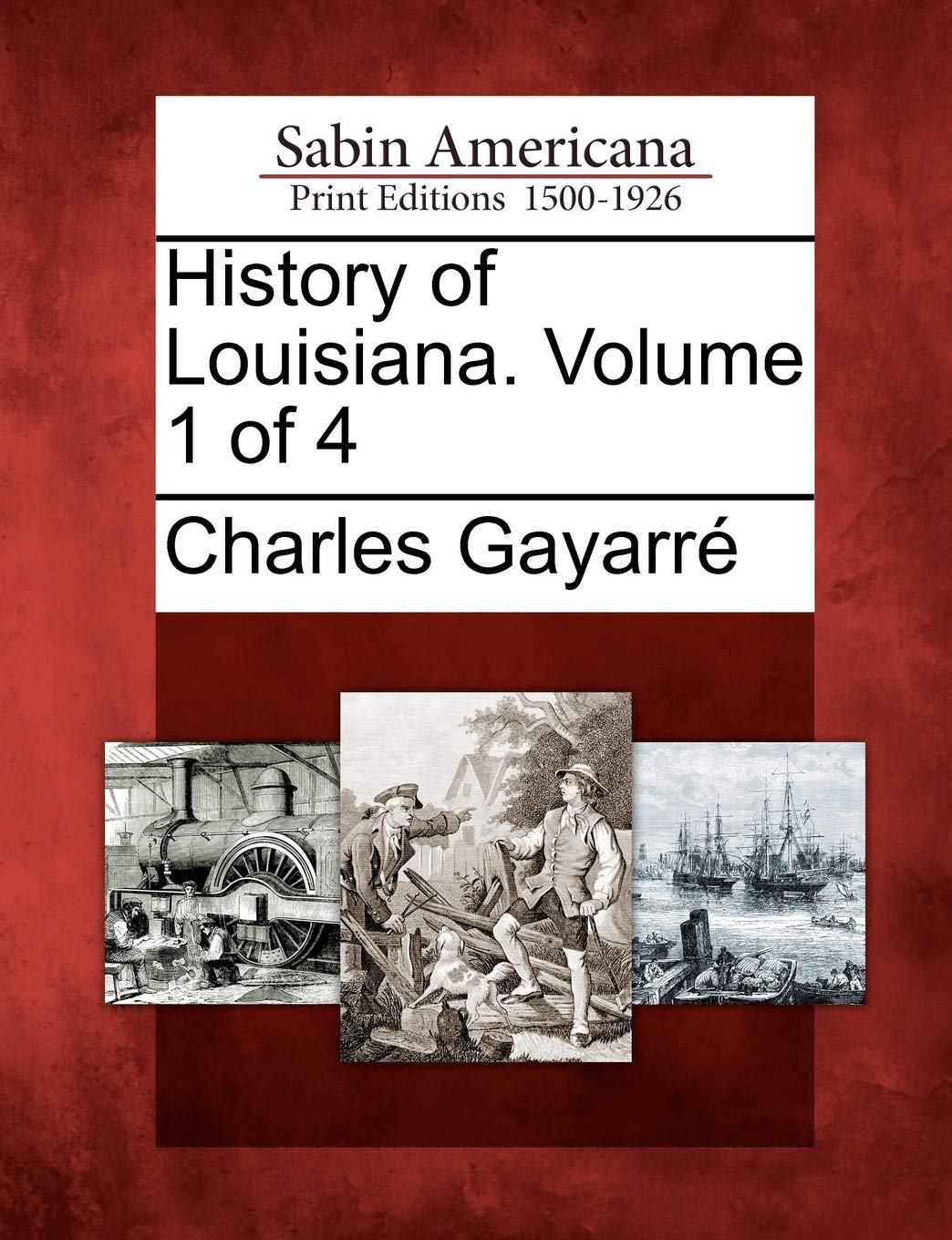 History Of Louisiana Volume 1 Of 4 Gayarre Charles 9781275669031 Amazon Com Books