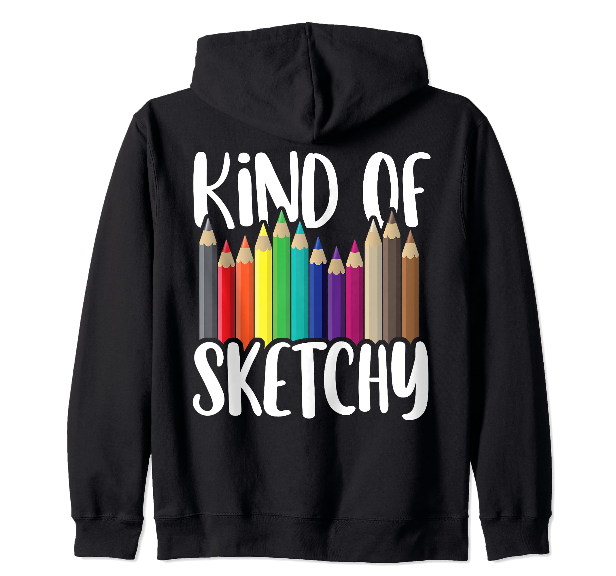 Kind of Sketchy Colored Pencil Funny Sketching Art Lover Pun Zip Hoodie