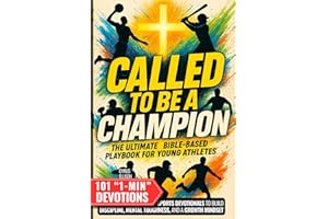 Called to Be a Champion: The Ultimate Bible-Based Playbook for Young Athletes. 101 One-Minute Christian Sports Devotionals to Build Discipline, Mental Toughness, and a Growth Mindset