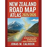 New Zealand Road Map Atlas 2025/2026: Detailed Road Maps, Scenic Routes, and Travel Planning Guide for Every Region of New Zealand