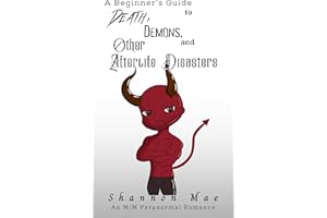 A Beginner’s Guide to Death, Demons, and Other Afterlife Disasters: An M/M Paranormal Romance (Demonic Disasters and Afterlif