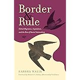 Border and Rule: Global Migration, Capitalism, and the Rise of Racist Nationalism