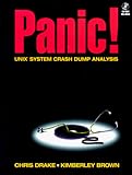 PANIC! UNIX System Crash Dump Analysis Handbook (Bk/CD-ROM) by