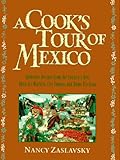 Front cover for the book A Cook's Tour of Mexico: Authentic Recipes from the Country's Best Open-Air Markets, City Fondas, and Home Kitchens by Nancy Zaslavsky