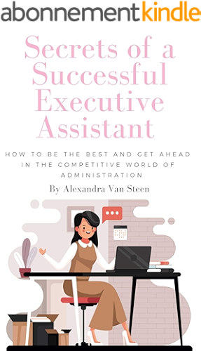 Download Secrets of a Successful Executive Assistant: How to be the best and get ahead in the competitive world of administrative support (English Edition) PDF
