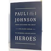 Heroes: From Alexander the Great and Julius Caesar to Churchill and de Gaulle