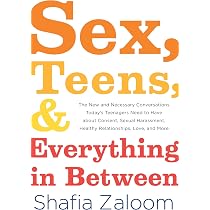 Sex, Teens, and Everything in Between: The New and Necessary ...
