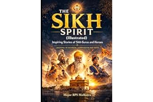 The Sikh Spirit: Inspiring Stories of Sikh Gurus and Heroes��Lessons in Courage, Compassion and Faith