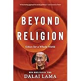 Beyond Religion: Ethics for a Whole World