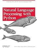 Natural Language Processing with Python: Analyzing Text with the Natural Language Toolkit