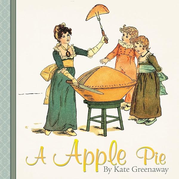 A Apple Pie: Greenaway, Kate: 9781939652225: Amazon.com: Books