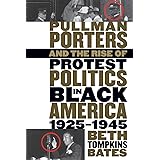 Pullman Porters and the Rise of Protest Politics in Black America, 1925-1945 (The John Hope Franklin Series in African Americ