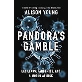 Pandora's Gamble: Lab Leaks, Pandemics, and a World at Risk