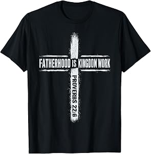 Fatherhood is Kingdom Work Christian Dad Men Father's Day T-Shirt