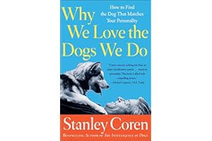 Why We Love the Dogs We Do: How to Find the Dog That Matches Your Personality