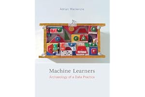 Machine Learners: Archaeology of a Data Practice