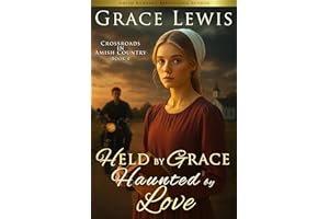 Held by Grace, Haunted by Love: Inspirational Amish Romance (Crossroads in Amish Country Book 4)