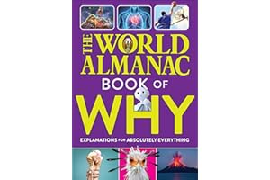 The World Almanac Book of Why: Explanations for Absolutely Everything
