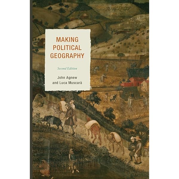 Making Political Geography, Second Edition: Agnew, John
