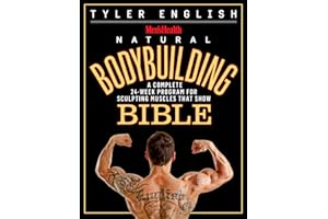 Men's Health Natural Bodybuilding Bible: A Complete 24-Week Program For Sculpting Muscles That Show