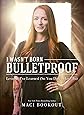 I Wasn't Born Bulletproof: Lessons I've Learned (So You Don't Have To)