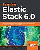 Learning Elastic Stack 6.0 [Lingua inglese]