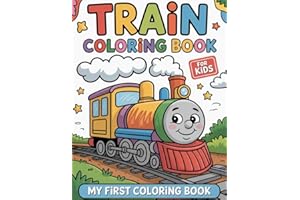 Train Coloring Book for Kids: My First Coloring Book with Fun Train Designs for Toddlers and Preschoolers