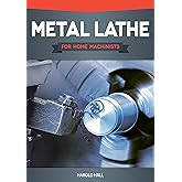 Metal Lathe for Home Machinists (Fox Chapel Publishing) Project-Based Course, Reference Guide, & Complete Introduction to Lat