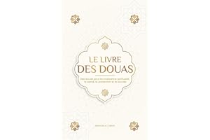 Le livre des douas pour une vie en accord avec l'islam: Des supplications et des remerciements authentiques tirés du Coran et