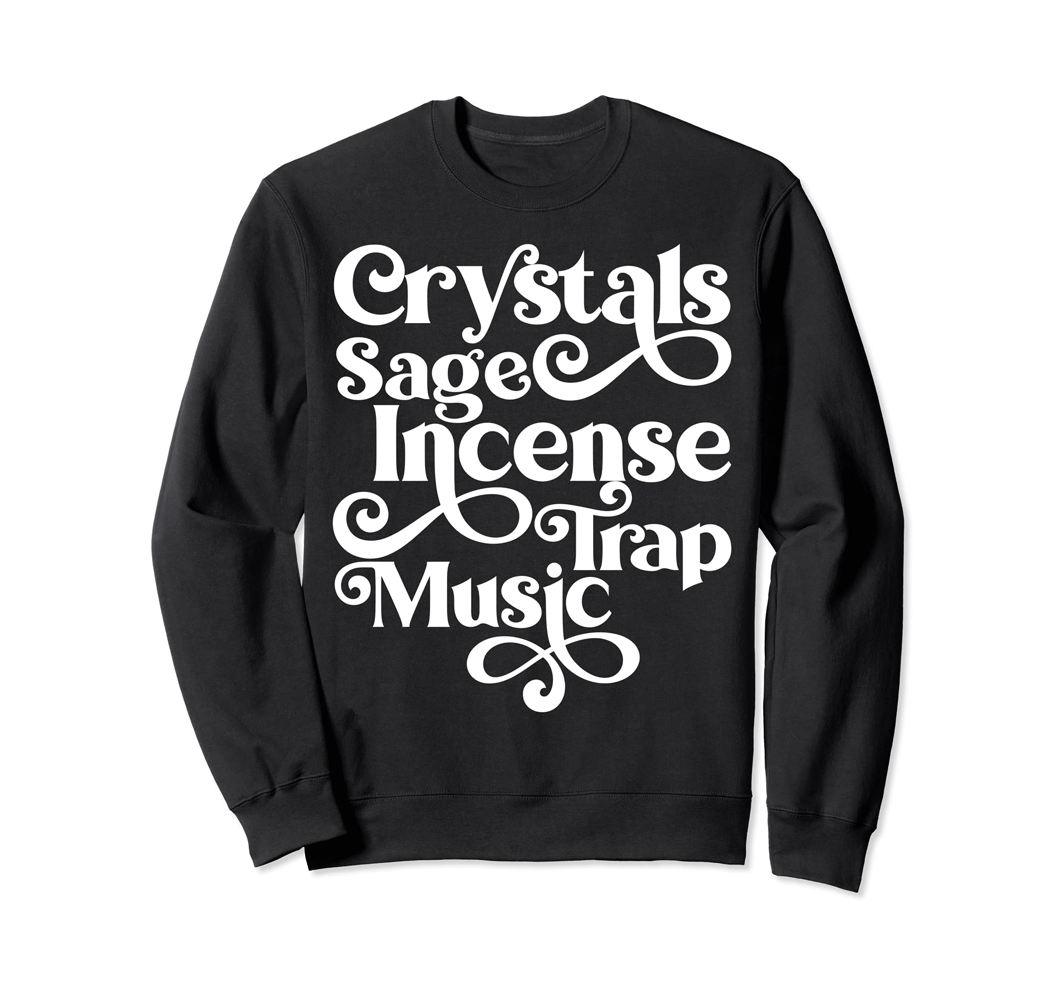 Crystals Sage Incense Trap Music Spiriutal Witchy Wiccan Sweatshirt
