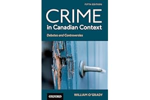 Crime in Canadian Context: Debates and Controversies