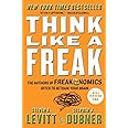 Think Like a Freak: The Authors of Freakonomics Offer to Retrain Your Brain