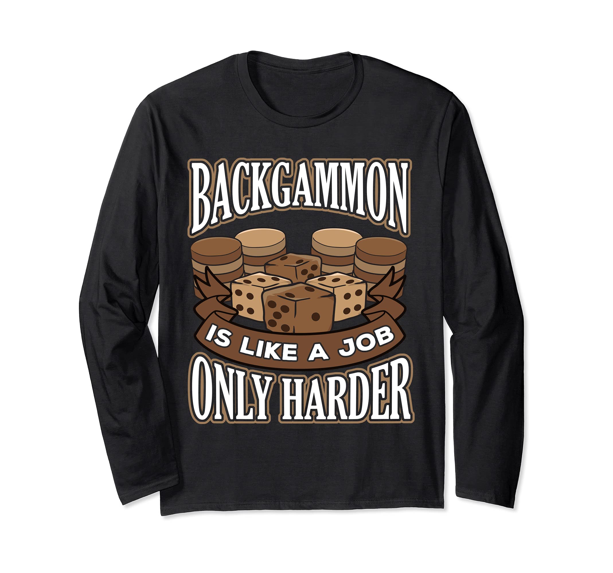 Funny Backgammon is like a Job Only Harder Long Sleeve T-Shirt