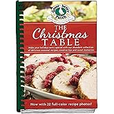 The Christmas Table: Make Your Holidays Extra Special With Our Abundant Collection of Delicious Seasonal Recipes, Creative Tips and Sweet Memories (Seasonal Cookbook Collection)