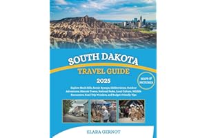 South Dakota Travel Guide 2025: Explore Black Hills, Scenic Byways, Hidden Gems, Outdoor Adventures, Historic Towns, National Parks, Local Culture, ... Road Trip Wonders, and Budget-Friendly Tips