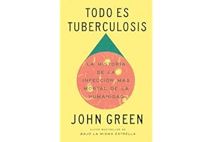 Todo es tuberculosis. La historia de la infección más mortal de la humanidad / Everything Is Tuberculosis
