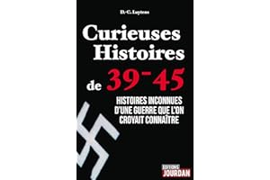 Curieuses Histoires de 39-45: Histoires inconnues d'une guerre que l'on croyait connaître (JOURDAN (EDITIO) (French Edition)