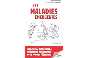 Les maladies émergentes: Zika, Ébola, chikungunya… Comprendre ces infections et les prévenir au quotidien (French Edition)