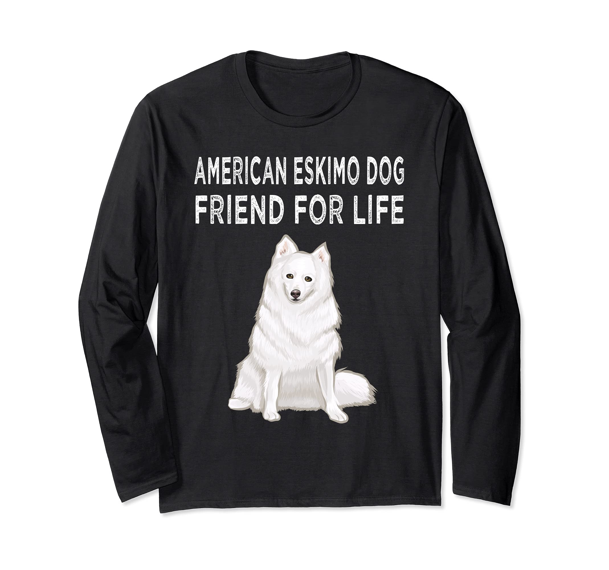 American Eskimo Dog Friend For Life Dog Lover Friendship Long Sleeve T-Shirt