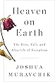 Heaven on Earth: The Rise, Fall, and Afterlife of Socialism