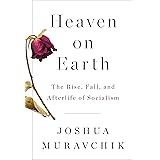 Heaven on Earth: The Rise, Fall, and Afterlife of Socialism