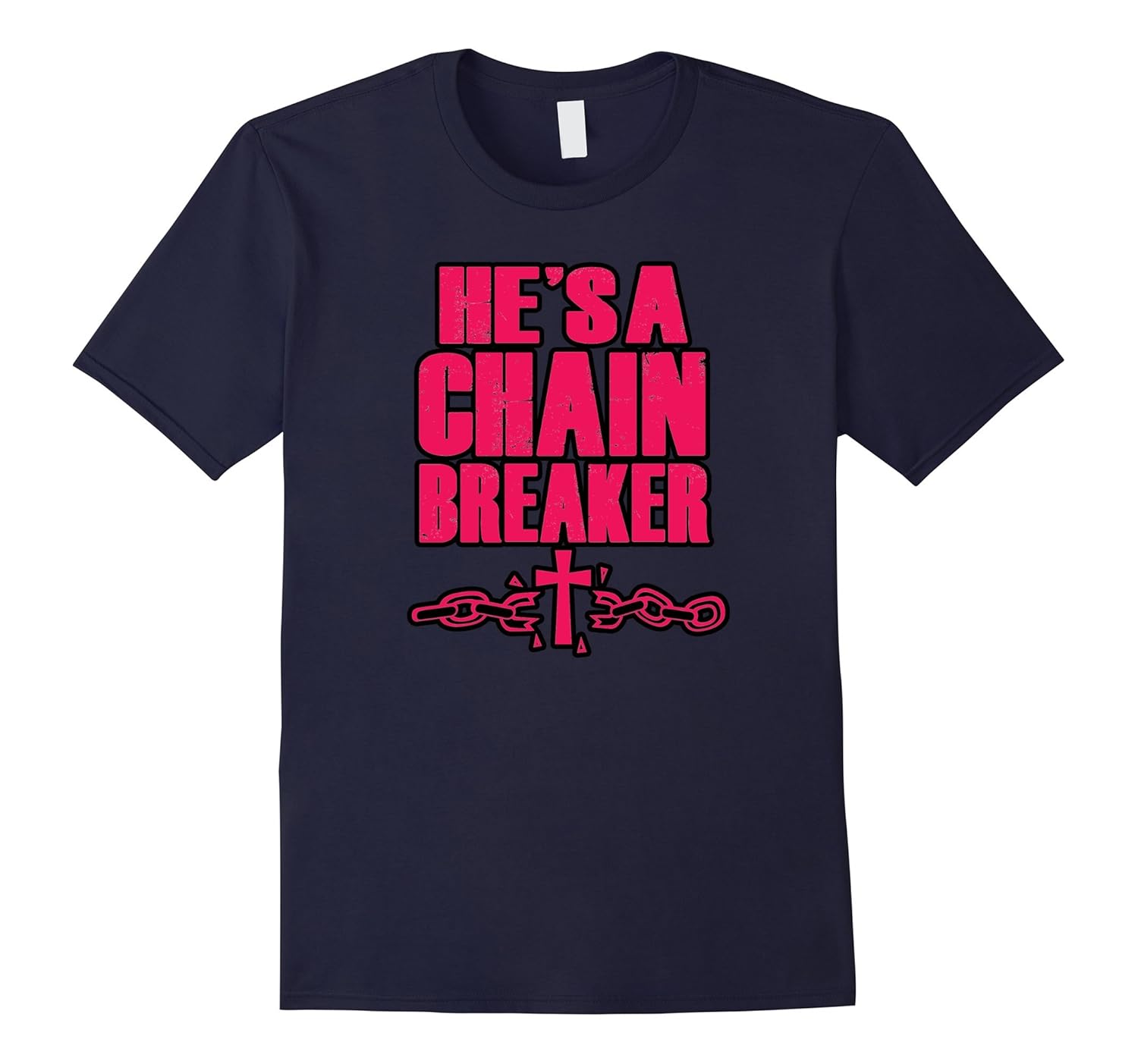He's a Chain Breaker Christian Funny Religious T-shirt-FL