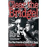 Clear the Bridge!: The War Patrols of the U.S.S. Tang